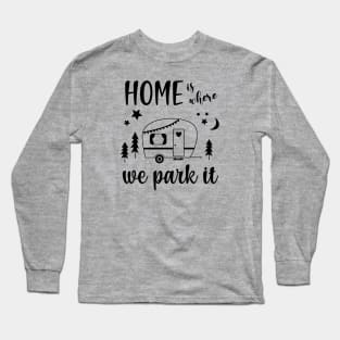 Home Is Where We Park It Camper Caravan Long Sleeve T-Shirt